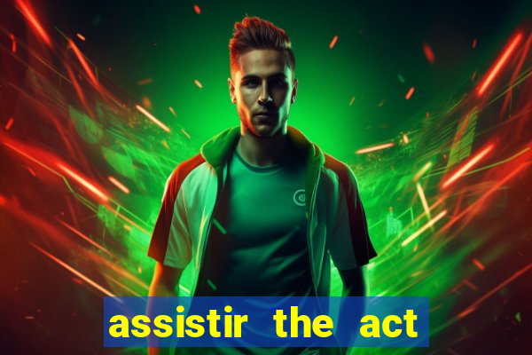 assistir the act online pobreflix